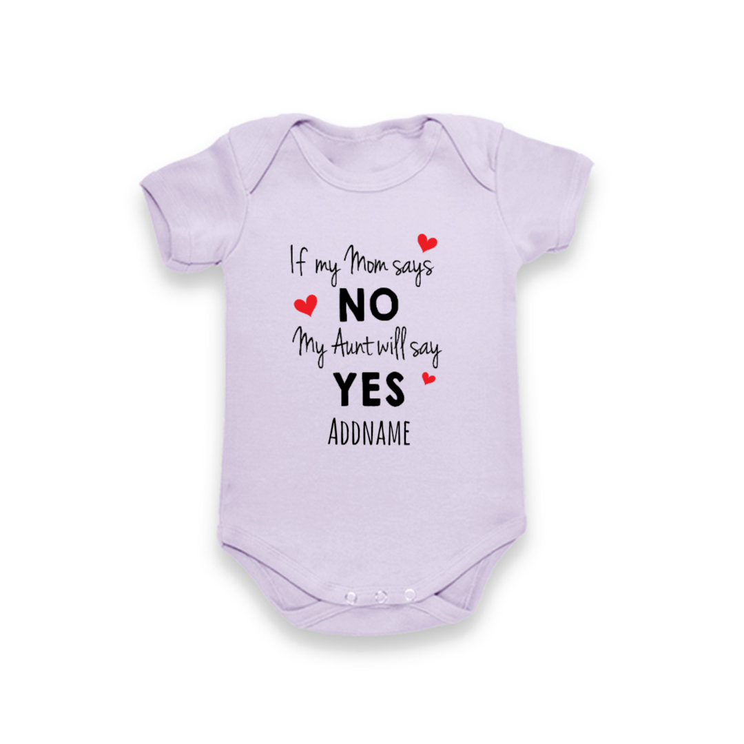If My Mom Says No, My Aunt Will Say Yes - Baby Romper